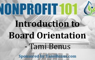 Introduction to Board Orientation Nonprofit 101 NP101 Not for Profit advice guidance consultant video training education Tami R Benus CPA